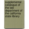 Supplemental Catalogue Of The Law Department Of The California State Library by W.D. Perkins