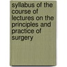 Syllabus Of The Course Of Lectures On The Principles And Practice Of Surgery door Thomas Dent Mutter