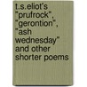 T.S.Eliot's "Prufrock", "Gerontion", "Ash Wednesday" And Other Shorter Poems door Onbekend