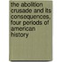 The Abolition Crusade And Its Consequences, Four Periods Of American History
