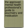 The Approved Mental Health Professional's Guide to Psychiatry and Medication by Robert Brown