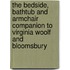The Bedside, Bathtub and Armchair Companion to Virginia Woolf and Bloomsbury