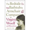 The Bedside, Bathtub and Armchair Companion to Virginia Woolf and Bloomsbury by Sarah M. Hall