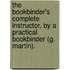 The Bookbinder's Complete Instructor, By A Practical Bookbinder (G. Martin).