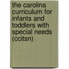 The Carolina Curriculum For Infants And Toddlers With Special Needs (Ccitsn) by Susan M. Attermeier