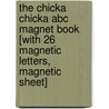 The Chicka Chicka Abc Magnet Book [with 26 Magnetic Letters, Magnetic Sheet] by John Archambault