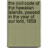 The Civil Code Of The Hawaiian Islands, Passed In The Year Of Our Lord, 1859