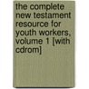 The Complete New Testament Resource For Youth Workers, Volume 1 [with Cdrom] by The Livingstone Corporation