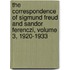 The Correspondence of Sigmund Freud and Sandor Ferenczi, Volume 3, 1920-1933