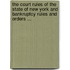 The Court Rules Of The State Of New York And Bankruptcy Rules And Orders ...
