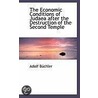 The Economic Conditions Of Judaea After The Destruction Of The Second Temple by Adolf Büchler
