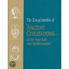 The Encyclopedia of Ancient Civilizations of the Near East and Mediterranean door John Haywood