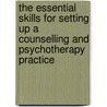 The Essential Skills for Setting Up a Counselling and Psychotherapy Practice door Stephen Palmer