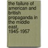The Failure of American and British Propaganda in the Middle East, 1945-1957