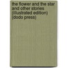 The Flower And The Star And Other Stories (Illustrated Edition) (Dodo Press) door William James Linton
