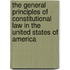 The General Principles Of Constitutional Law In The United States Of America