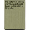 The History Of Fulk Fitz Warine, An Outlawed Baron In The Reign Of King John by Thomas] [Wright