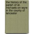 The History Of The Parish Of St. Michaels-On-Wyre In The County Of Lancaster