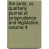 The Jurist, Or, Quarterly Journal Of Jurisprudence And Legislation, Volume 4 by Anonymous Anonymous