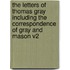 The Letters Of Thomas Gray Including The Correspondence Of Gray And Mason V2