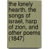 The Lonely Hearth, The Songs Of Israel, Harp Of Zion, And Other Poems (1847)