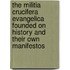 The Militia Crucifera Evangelica Founded On History And Their Own Manifestos