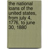The National Loans Of The United States, From July 4, 1776, To June 30, 1880 door Treasury United States.
