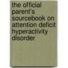 The Official Parent's Sourcebook On Attention Deficit Hyperactivity Disorder door Icon Health Publications