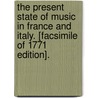 The Present State Of Music In France And Italy. [Facsimile Of 1771 Edition]. door Charles Burney