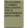 The Principles Of Modern Dairy Practice From A Bacteriological Point Of View by Grotenfelt Gosta