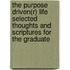 The Purpose Driven(r) Life Selected Thoughts and Scriptures for the Graduate