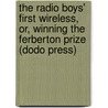 The Radio Boys' First Wireless, Or, Winning the Ferberton Prize (Dodo Press) door Allen Chapman