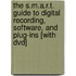 The S.m.a.r.t. Guide To Digital Recording, Software, And Plug-ins [with Dvd]