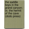 The Saddle Boys In The Grand Canyon; Or, The Hermit Of The Cave (Dodo Press) by James Carson
