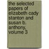 The Selected Papers of Elizabeth Cady Stanton and Susan B. Anthony, Volume 3
