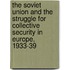 The Soviet Union And The Struggle For Collective Security In Europe, 1933-39
