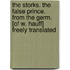 The Storks. The False Prince. From The Germ. [Of W. Hauff] Freely Translated