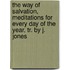 The Way Of Salvation, Meditations For Every Day Of The Year, Tr. By J. Jones