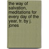The Way Of Salvation, Meditations For Every Day Of The Year, Tr. By J. Jones by Saint Alfonso Maria De' Liguori