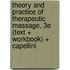 Theory and Practice of Therapeutic Massage, 3e (Text + Workbook) + Capellini