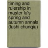Timing and Rulership in Master Lu's Spring and Autumn Annals (Lushi Chunqiu) by James D. Sellmann