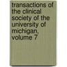 Transactions Of The Clinical Society Of The University Of Michigan, Volume 7 door University Of M