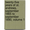 Twenty-Five Years Of St. Andrews, September 1865 To September 1890, Volume 1 door Andrew Kennedy Hutchison Boyd