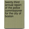 Twenty-Third Annual Report Of The Police Commissioner For The City Of Boston door Onbekend