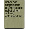 Ueber Das Altspanische Dreiknnigsspiel Nebst Einem Anhang Enthaltend Ein ... door Karl August Martin Hartmann