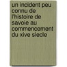 Un Incident Peu Connu De L'Histoire De Savoie Au Commencement Du Xive Siecle door Carlo Alberto Gerbaix di Sonnaz