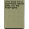 United States Military Reservations, National Cemeteries, And Military Parks door Lewis Wellington Call