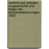 Verfemt und Verboten. Vorgeschichte und Folgen der Bücherverbrennungen 1933 by Unknown