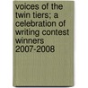 Voices Of The Twin Tiers; A Celebration Of Writing Contest Winners 2007-2008 door Endless Mountains Writing Project