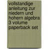 Vollstandige Anleitung Zur Niedern Und Hohern Algebra 3 Volume Paperback Set by Leonhard Euler